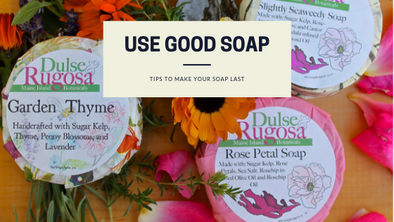 Use Good Soap and Make It Last