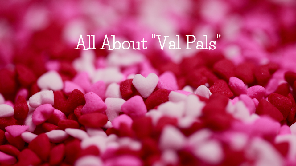 It's Val Pal Time