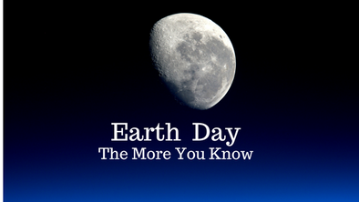 Earth Day- the More You Know