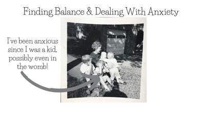 Finding Balance and Dealing With Anxiety