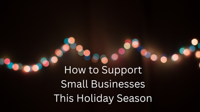 How to Support Small Businesses This Holiday Season