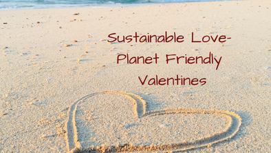 Sustainable Love- Planet Friendly Valentines